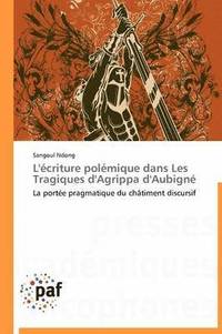 bokomslag L'Ecriture Polemique Dans Les Tragiques d'Agrippa d'Aubigne