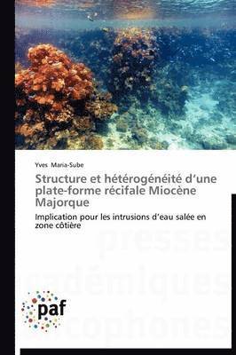 bokomslag Structure Et Hétérogénéité D Une Plate-Forme Récifale Miocène Majorque