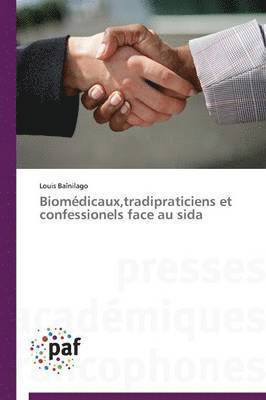 Biomédicaux, Tradipraticiens Et Confessionels Face Au Sida 1