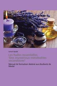bokomslag Les Huiles Essentielles "des Mystérieux Métabolites Secondaires"