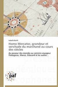 bokomslag Homo Mercator, Grandeur Et Servitude Du Marchand Au Cours Des Siecles