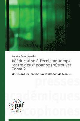 Jeannine Duval Heraudet - Rééducation à l'école:un temps "entre-deux" pour se (re)trouver Tome 2, Häftad
