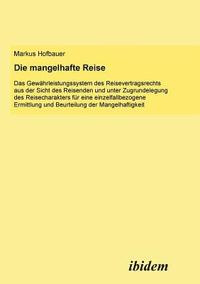 bokomslag Die mangelhafte Reise. Das Gewhrleistungssystem des Reisevertragsrechts aus der Sicht des Reisenden und unter Zugrundelegung des Reisecharakters fr eine einzelfallbezogene Ermittlung und