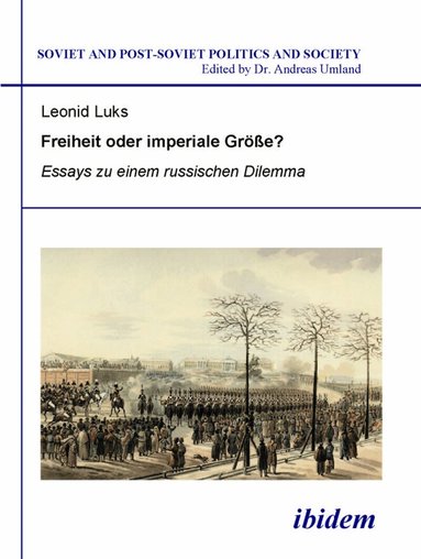 Leonid Luks, Andreas Umland - Freiheit oder imperiale Größe? Essays zu einem russischen Dilemma, Häftad