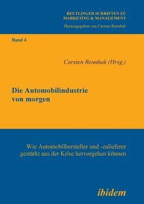 Carsten Rennhak - Automobilindustrie von morgen. Wie Automobilhersteller und -zulieferer gest�rkt aus der Krise hervorgehen k�nnen, Häftad