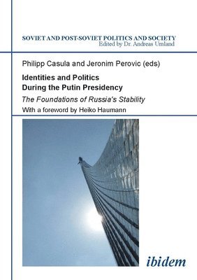 Identities and Politics During the Putin Preside  The Foundations of Russia`s Stability 1