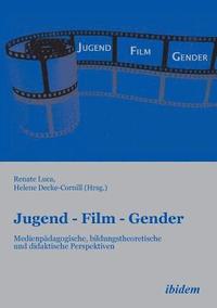 bokomslag Jugend - Film - Gender. Medienpdagogische, bildungstheoretische und didaktische Perspektiven