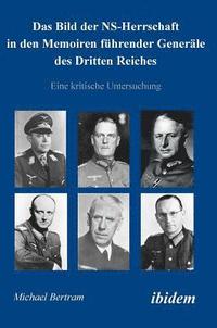 bokomslag Das Bild der NS-Herrschaft in den Memoiren fuhrender Generale des Dritten Reiches. Eine kritische Untersuchung