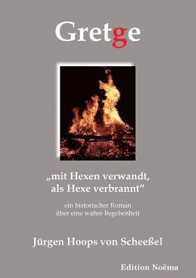 bokomslag Gretge. "mit Hexen verwandt, als Hexe verbrannt. Ein historischer Roman ?ber eine wahre Begebenheit