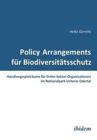 bokomslag Policy Arrangements fr Biodiversittsschutz. Handlungsspielrume fr Dritte-Sektor-Organisationen im Nationalpark Unteres Odertal