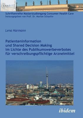 bokomslag Patienteninformation und Shared Decision Making im Lichte des Publikumswerbeverbotes fr verschreibungspflichtige Arzneimittel.