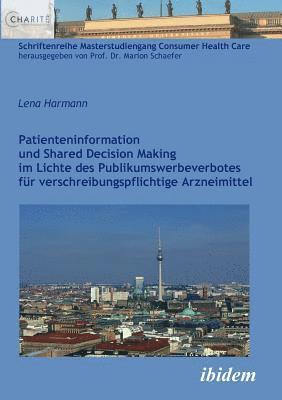 Lena Harmann, Marion Schaefer - Patienteninformation und Shared Decision Making im Lichte des Publikumswerbeverbotes f�r verschreibungspflichtige Arzneimittel., Häftad