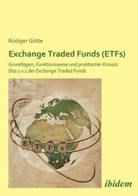 bokomslag Exchange Traded Funds (ETFs). Grundlagen, Funktionsweise und praktischer Einsatz. Das 1 x 1 der Exchange Traded Funds