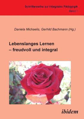 Daniela Bachmann Michaelis, Gerhild Bachmann, Daniela Michaelis - Lebenslanges Lernen - freudvoll und integral., Häftad