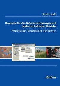 bokomslag Geodaten fur das Naturschutzmanagement landwirtschaftlicher Betriebe. Anforderungen, Einsetzbarkeit, Perspektiven