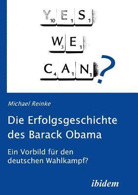 Die Erfolgsgeschichte des Barack Obama. Ein Vorbild fur den deutschen Wahlkampf? 1