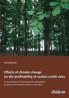 Effects of climate change on the profitability of carbon credit sales. A case study on Tectona grandis plantations located on the Pacific Coast of Costa Rica 1