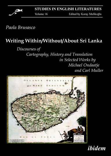 Paola Brusasco - Writing Within / Without / About Sri Lanka: Discourses of Cartography, History and Translation in Selected Works by Michael Ondaatje and Carl Muller, Häftad
