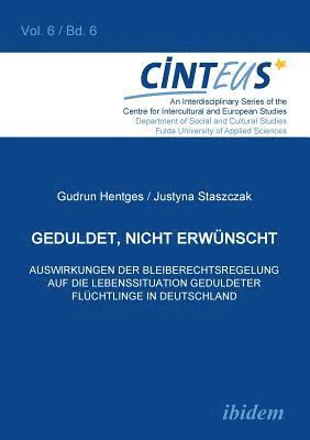 bokomslag Geduldet, nicht erwnscht. Auswirkungen der Bleiberechtsregelung auf die Lebenssituation geduldeter Flchtlinge in Deutschland.