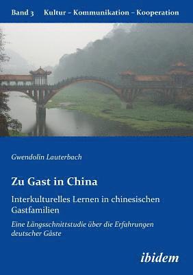 bokomslag Zu Gast in China. Interkulturelles Lernen in chinesischen Gastfamilien. Eine L?ngsschnittstudie ?ber die Erfahrungen deutscher G?ste