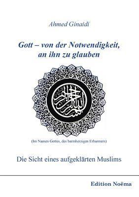 bokomslag Gott - von der Notwendigkeit, an ihn zu glauben. Die Sicht eines aufgeklrten Muslims.