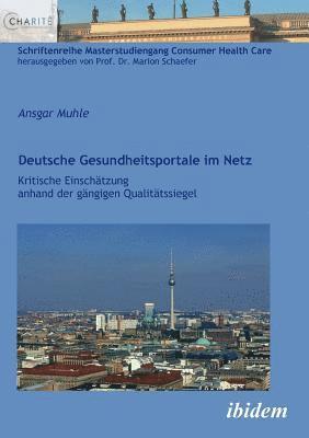 bokomslag Deutsche Gesundheitsportale im Netz. Kritische Einsch?tzung anhand der g?ngigen Qualit?tssiegel