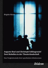 bokomslag Augusto Boal und Christoph Schlingensief - Zwei Rebellen in der Theaterlandschaft. Eine Vergleichsstudie ihrer spezifischen Arbeitsweisen