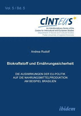 bokomslag Biokraftstoffpolitik und Ernhrungssicherheit. Die Auswirkungen der EU-Politik auf die Nahrungsmittelproduktion am Beispiel Brasilien