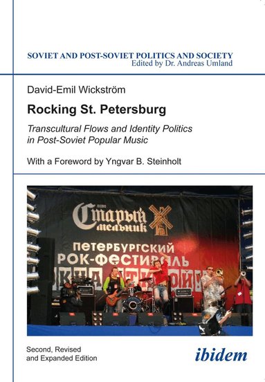 David-Emil Wickström, Andreas Umland - Rocking St. Petersburg - Transcultural Flows and Identity Politics in Post-Soviet Popular Music, Häftad