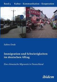bokomslag Immigration und Schwierigkeiten im deutschen Alltag. Eine chinesische Migrantin in Deutschland