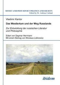 bokomslag Das Westlertum und der Weg Russlands. Zur Entwicklung der russischen Literatur und Philosophie