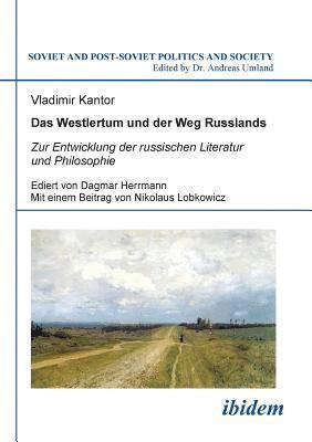 bokomslag Das Westlertum und der Weg Russlands. Zur Entwicklung der russischen Literatur und Philosophie