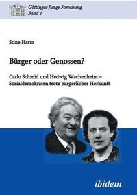 bokomslag B rger oder Genossen? Carlo Schmid und Hedwig Wachenheim - Sozialdemokraten trotz b rgerlicher Herkunft.