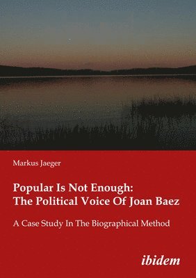 bokomslag Popular Is Not Enough: The Political Voice Of Jo  A Case Study In The Biographical Method