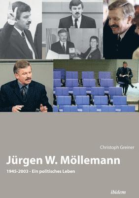 bokomslag Jrgen W. Mllemann. 1945-2003. Ein politisches Leben