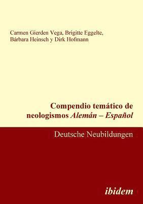 Carmen Gierden Vega, Brigitte Eggelte, Barbara Heinsch - Compendio tem�tico de neologismos Alem�n - Espa�ol. Deutsche Neubildungen, Häftad