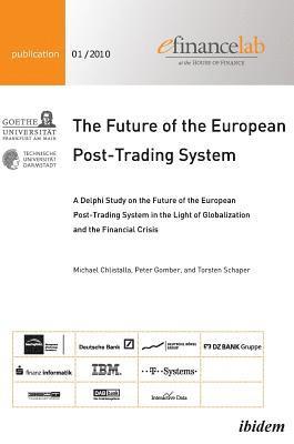 bokomslag The Future of the European Post-Trading System. A Delphi Study on the Future of the European Post-Trading System in the Light of Globalization and the Financial Crisis