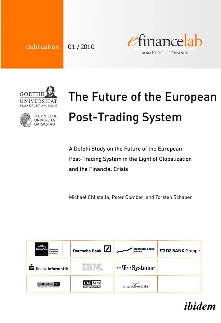 The Future of the European Post-Trading System. A Delphi Study on the Future of the European Post-Trading System in the Light of Globalization and the Financial Crisis 1