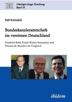 bokomslag Bundeskanzleramtschefs im vereinten Deutschland. Friedrich Bohl, Frank-Walter Steinmeier und Thomas de Maizire im Vergleich