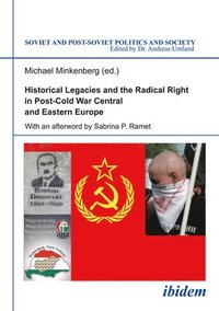 bokomslag Historical Legacies and the Radical Right in PostCold War Central and Eastern Europe
