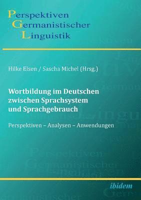 bokomslag Wortbildung im Deutschen zwischen Sprachsystem und Sprachgebrauch. Perspektiven - Analysen - Anwendungen