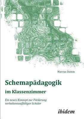 bokomslag Schemapdagogik im Klassenzimmer. Ein neues Konzept zur Frderung verhaltensaufflliger Schler