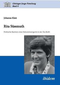 bokomslag Rita S ssmuth. Politische Karriere einer Seiteneinsteigerin in der  ra Kohl