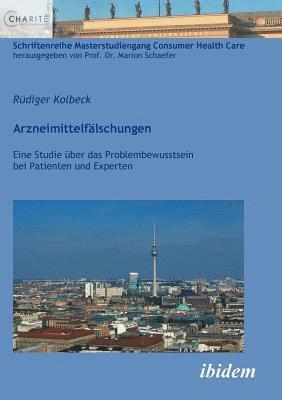 Rudiger Kolbeck, Rüdiger Kolbeck, Marion Schaefer - Arzneimittelf�lschungen. Eine Studie �ber das Problembewusstsein bei Patienten und Experten, Häftad