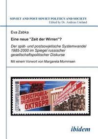 bokomslag Eine neue "Zeit der Wirren? Der sp?t- und postsowjetische Systemwandel 1985-2000 im Spiegel russischer gesellschaftspolitischer Diskurse.