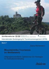 bokomslag Mountainbike-Tourismus im Wettbewerb. Zielgruppenorientierte Optimierung von Packages im Destinationsmarketing