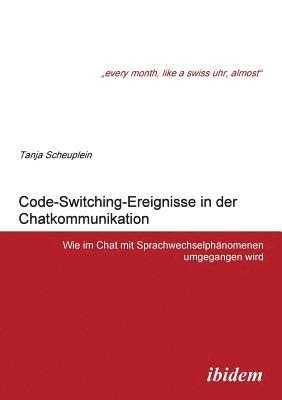 Code-Switching-Ereignisse in der Chatkommunikation. Wie im Chat mit Sprachwechselphnomenen umgegangen wird 1