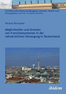 bokomslag M?glichkeiten und Grenzen von Franchisesystemen in der zahn?rztlichen Versorgung in Deutschland.