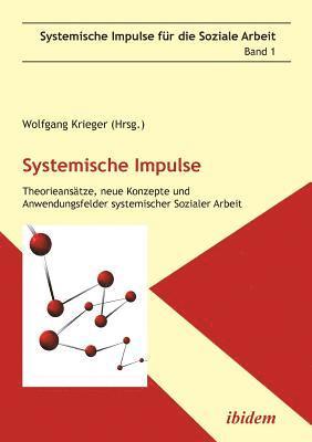 bokomslag Systemische Impulse. Theorieans?tze, neue Konzepte und Anwendungsfelder systemischer Sozialer Arbeit.