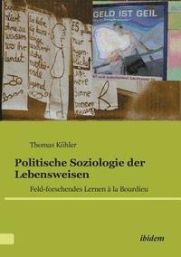 bokomslag Politische Soziologie der Lebensweisen. Feld-forschendes Lernen   la Bourdieu
